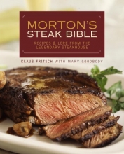 Cover art for Morton's Steak Bible: Recipes and Lore from the Legendary Steakhouse