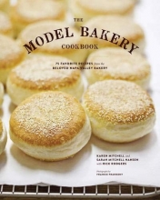 Cover art for The Model Bakery Cookbook: 75 Favorite Recipes from the Beloved Napa Valley Bakery