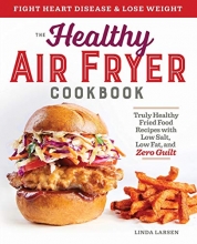Cover art for The Healthy Air Fryer Cookbook: Truly Healthy Fried Food Recipes with Low Salt, Low Fat, and Zero Guilt