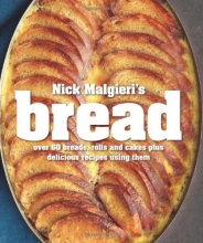Cover art for Nick Malgieri's Bread: Over 60 Breads, Rolls and Cakes Plus Delicious Recipes Using Them