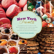 Cover art for New York Sweets: A Sugarhound's Guide to the Best Bakeries, Ice Cream Parlors, Candy Shops, and Other Emporia of Delicious Delights