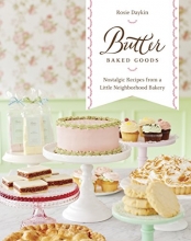 Cover art for Butter Baked Goods: Nostalgic Recipes From a Little Neighborhood Bakery