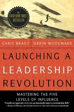 Cover art for Launching a Leadership Revolution: Mastering the Five Levels of Influence