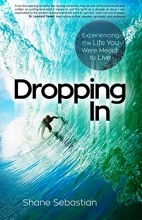 Cover art for Dropping In: Experience the Life You Were Meant to Live