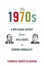 Cover art for The 1970s: A New Global History from Civil Rights to Economic Inequality (America in the World)