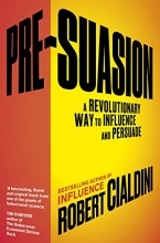 Cover art for Pre-Suasion: A Revolutionary Way to Influence and Persuade