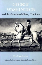 Cover art for George Washington and the American Military Tradition (Mercer University Lamar Memorial Lectures Ser.)