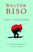 Cover art for Ama y no sufras: Como disfrutar plenamente de la vida en pareja (Spanish Edition)