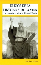 Cover art for El Dios de la libertad y de la vida: un comentario sobre el libro del xodo