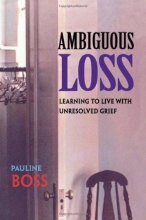 Cover art for Ambiguous Loss: Learning to Live with Unresolved Grief