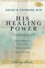 Cover art for His Healing Power: Four Classic Books on Healing, Complete in One Volume