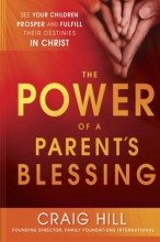 Cover art for The Power of a Parent's Blessing: See Your Children Prosper and Fulfill Their Destinies in Christ