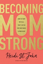 Cover art for Becoming MomStrong: How to Fight with All That's in You for Your Family and Your Faith