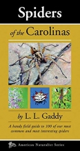 Cover art for Spiders of the Carolinas: A handy field guide to 100 of our most common and interesting spiders (Naturalist Series)