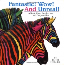 Cover art for Fantastic! Wow! And Unreal!: A Book about Interjections and Conjunctions (Ruth Heller's Language Series)