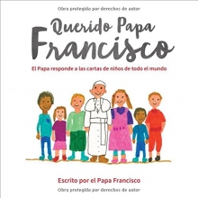 Cover art for Querido Papa Francisco: El Papa responde a las cartas de nios de todo el mundo (Spanish Edition)