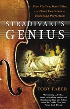 Cover art for Stradivari's Genius: Five Violins, One Cello, and Three Centuries of Enduring Perfection