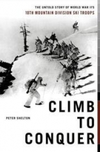 Cover art for Climb To Conquer: The Untold Story Of World War II's 10th Mountain Division Ski Troups
