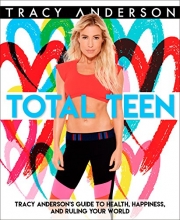 Cover art for Total Teen: Tracy Anderson's Guide to Health, Happiness, and Ruling Your World