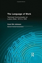 Cover art for The Language of Work: Technical Communication at Lukens Steel, 1810 to 1925 (Baywood's Technical Communications)