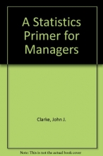 Cover art for Statistics Primer for Managers: How to Read a Statistical Report or a Computer Printout and Get the Right Answers