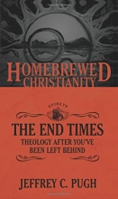 Cover art for The Homebrewed Christianity Guide to the End Times: Theology After You've Been Left Behind (Homebrewed Christianity)