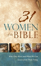 Cover art for 31 Women of the Bible: Who They Were and What We Can Learn from Them Today