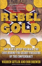 Cover art for Rebel Gold: One Man's Quest to Crack the Code Behind the Secret Treasure of the Confederacy