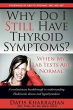 Cover art for Why Do I Still Have Thyroid Symptoms? when My Lab Tests Are Normal: a Revolutionary Breakthrough in Understanding Hashimoto's Disease and Hypothyroidism
