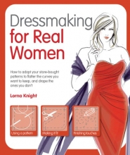 Cover art for Dressmaking for Real Women: How to Adapt Your Store-bought Patterns to Flatter the Curves You Want to Keep and Drape the Ones You Don't
