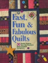 Cover art for Fast, Fun and Fabulous Quilts: 30 Terrific Projects from the Country's Most Creative Designers