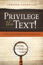 Cover art for Privilege the Text!: A Theological Hermeneutic for Preaching