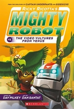 Cover art for Ricky Ricotta's Mighty Robot vs. the Video Vultures from Venus (Ricky Ricotta's Mighty Robot #3)