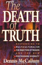 Cover art for The Death of Truth: What's Wrong With Multiculturalism, the Rejection of Reason and the New Postmodern Diversity