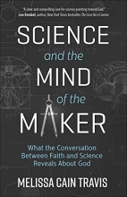 Cover art for Science and the Mind of the Maker: What the Conversation Between Faith and Science Reveals About God