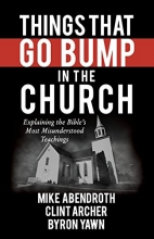 Cover art for Things That Go Bump in the Church: Explaining the Bible's Most Misunderstood Teachings