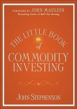 Cover art for The Little Book of Commodity Investing (Hardcover)--by John Stephenson [2010 Edition] ISBN: 9780470678374