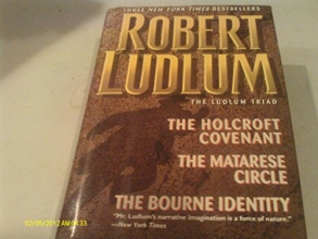 Cover art for Robert Ludlum: The Ludlum Triad - The Holcroft Covenant, The Matarese Circle, The Bourne Identity