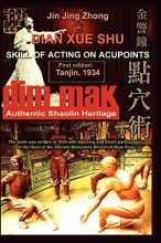 Cover art for Authentic Shaolin Heritage: Dian Xue Shu (Dim Mak) - Skill Of Acting On Acupoints