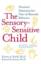 Cover art for The Sensory-Sensitive Child: Practical Solutions for Out-of-Bounds Behavior