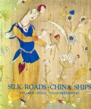 Cover art for Silk Roads, China Ships: An Exhibition of East-West Trade