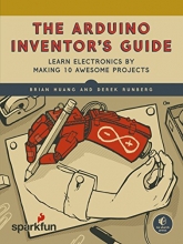 Cover art for The Arduino Inventor's Guide: Learn Electronics by Making 10 Awesome Projects