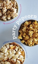 Cover art for Party Popcorn: 75 Creative Recipes for Everyones Favorite Snack