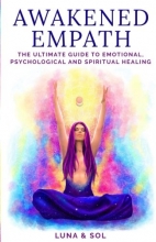 Cover art for Awakened Empath: The Ultimate Guide to Emotional, Psychological and Spiritual Healing