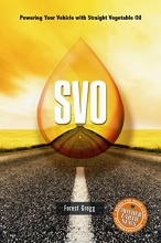 Cover art for SVO: Powering Your Vehicle With Straight Vegetable Oil
