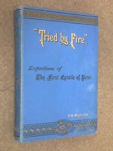Cover art for Tried By Fire: Expositions of the First Epistle to Peter