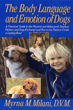 Cover art for The Body Language and Emotion of Dogs: A Practical Guide to the Physical and Behavioral Displays Owners and Dogs Exchange and How to Use Them to Create a Lasting Bond