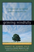 Cover art for Grieving Mindfully: A Compassionate and Spiritual Guide to Coping with Loss