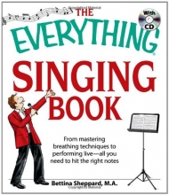 Cover art for The Everything Singing Book with CD: From mastering breathing techniques to performing liveall you need to hit the right notes