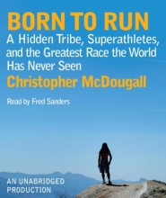 Cover art for Born to Run: A Hidden Tribe, Superathletes, and the Greatest Race the World Has Never Seen